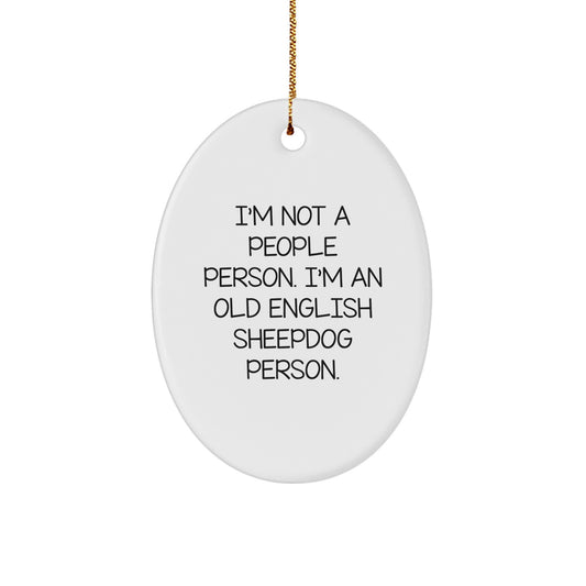 Old English Sheepdog Person Oval Ornament, Funny Quote Gifts for Friends, Christmas Unique Gifts from Family - Image 1