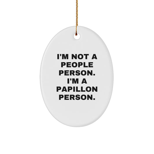 Papillon Dog Lover Gifts from Friends to Family - Oval Ornament with Funny Quote - Image 1