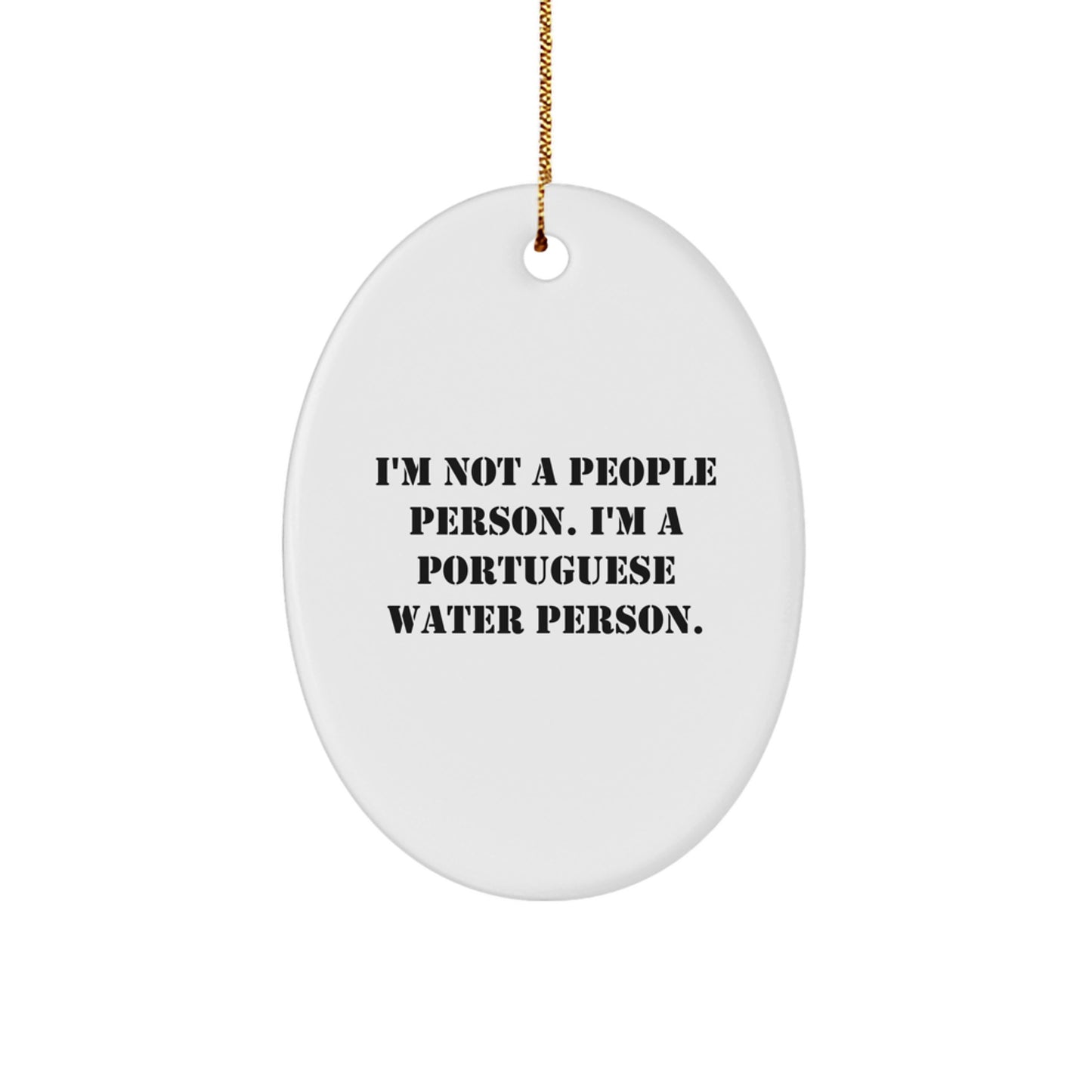 Portuguese Water Dog Lover's Funny Christmas Unique Gift, Oval Ornament, 'I'm Not A People Person. I'm A Portuguese Water Person.' Quote, Gifts from Friends, for Portuguese Water Dog Owners - Image 1
