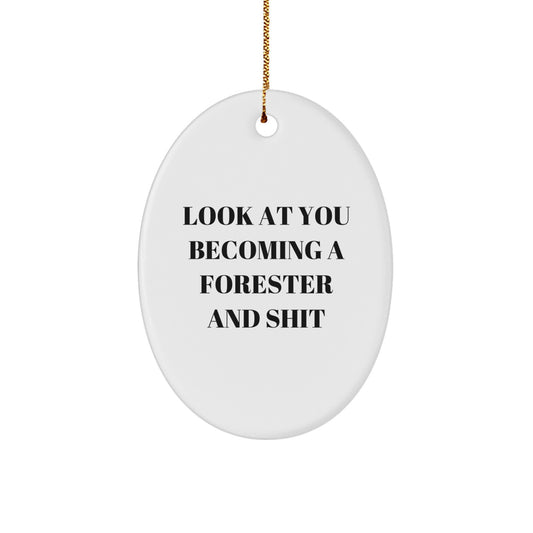 Funny Forester Gifts for Men from Friends - Look At You Becoming A Forester And Shit Oval Ornament, Christmas Unique Gifts - Image 1