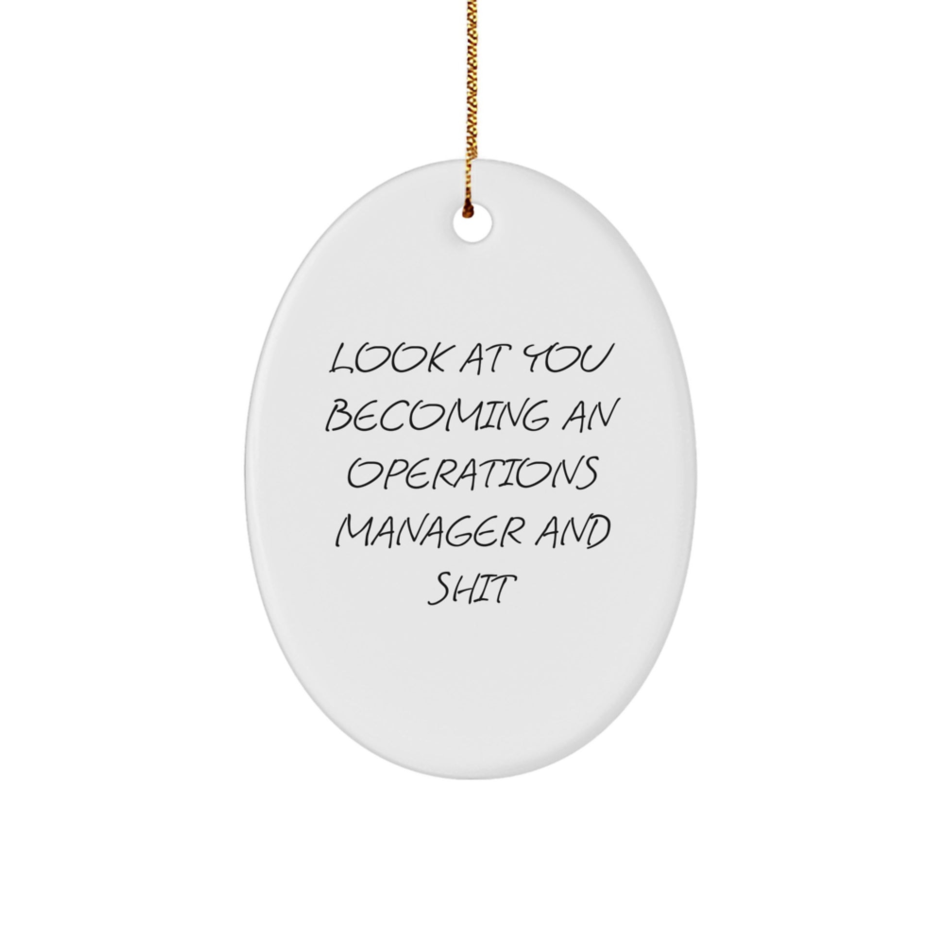 Funny Operations Manager Gifts, Oval Ornament, 'Look At You Becoming An Operations Manager And Shit', Gifts from Men to Operations Manager, Unique Christmas Unique Gifts for Coworkers - Image 1
