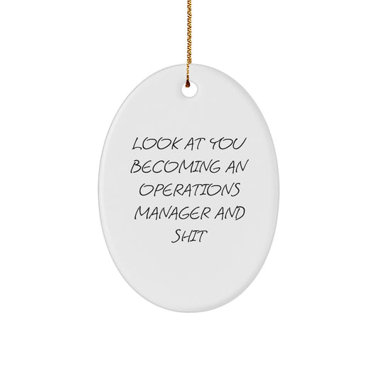 Funny Operations Manager Gifts, Oval Ornament, 'Look At You Becoming An Operations Manager And Shit', Gifts from Men to Operations Manager, Unique Christmas Unique Gifts for Coworkers - Image 1
