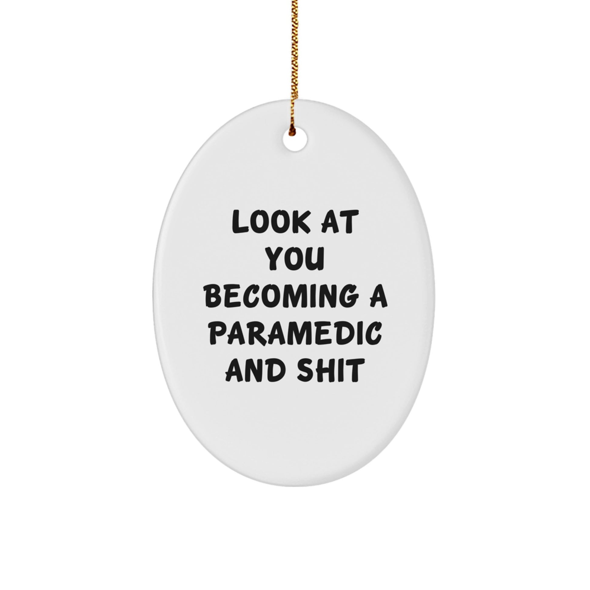 Rescue Worker Oval Ornament, Gifts from Friends or Family, Look at You Becoming a Rescue Worker and Shit, Funny Christmas Unique Gift Ideas for Men - Image 1