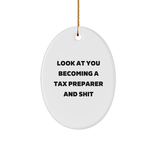 Tax Preparer Oval Ornament Gifts from Friends - 'Look At You Becoming A Tax Preparer And Shit' - Funny Oval Christmas Unique Gift for Tax Preparer - Image 1