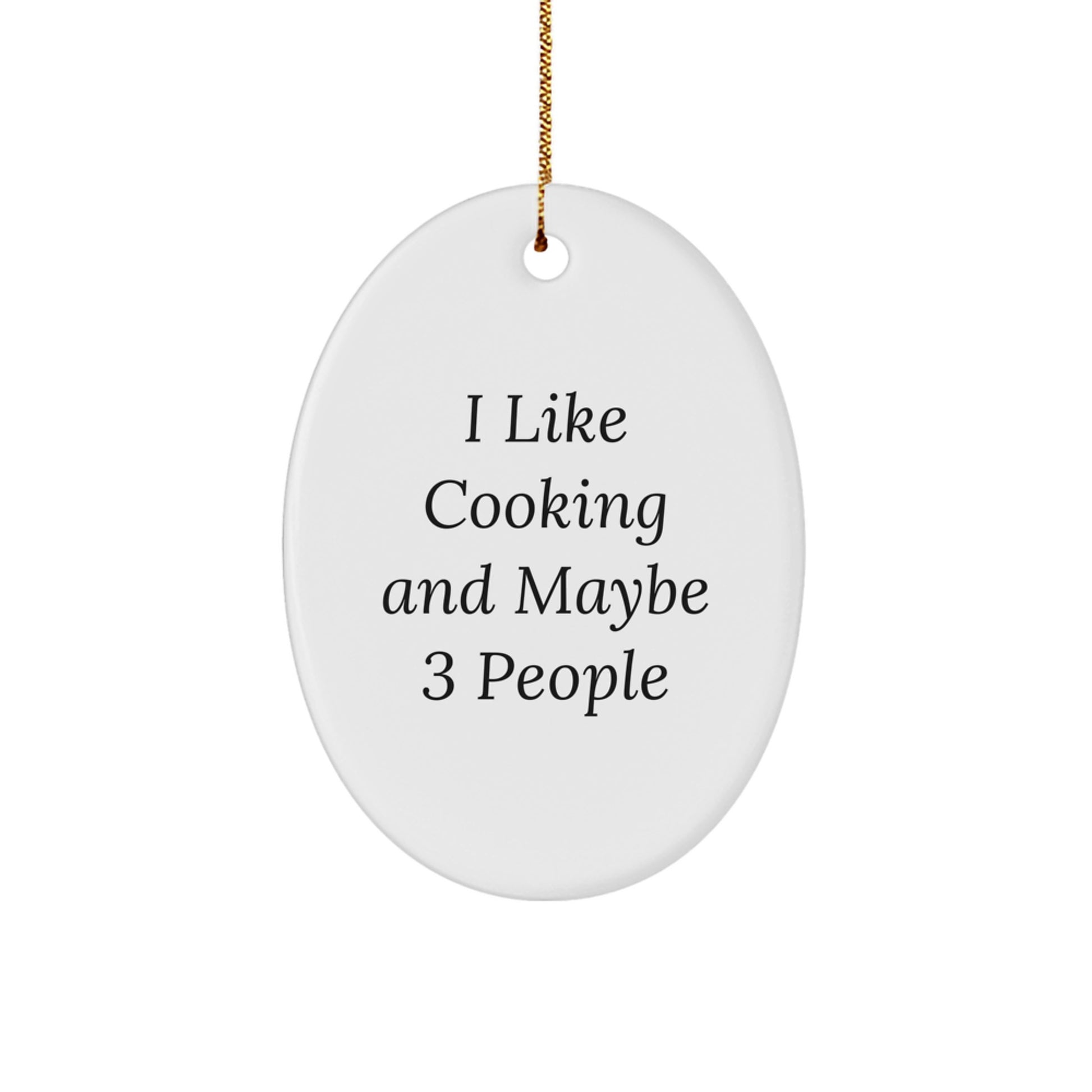 Gifts from Friends and Family, I Like Cooking And Maybe 3 People, Oval Christmas Ornament for Cooking Enthusiasts, Cooking Gifts for Men and Women, Unique Christmas Unique Gifts - Image 1