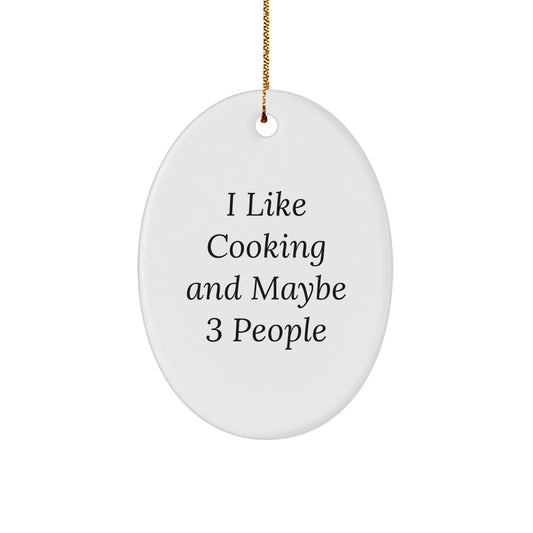 Gifts from Friends and Family, I Like Cooking And Maybe 3 People, Oval Christmas Ornament for Cooking Enthusiasts, Cooking Gifts for Men and Women, Unique Christmas Unique Gifts - Image 1
