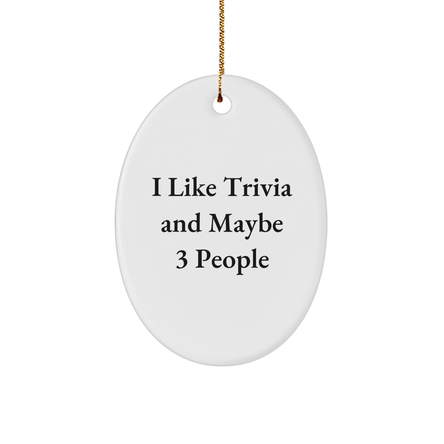 Funny Trivia Gifts for Friends, 'I Like Trivia And Maybe 3 People', Oval Ornament, Christmas Decorations - Image 1