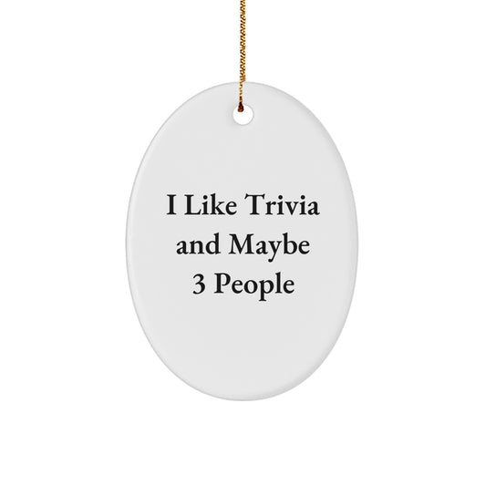 Funny Trivia Gifts for Friends, 'I Like Trivia And Maybe 3 People', Oval Ornament, Christmas Decorations - Image 1