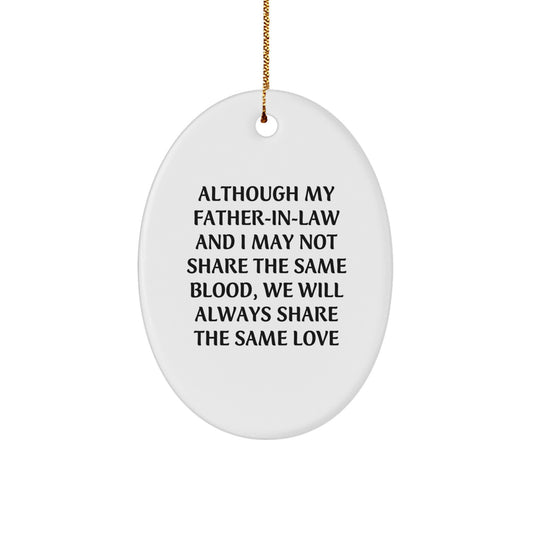 Funny Father-in-law Oval Ornament, Gifts from Family to Father-in-law, 'Although My Father-in-law And I May Not Share The Same Blood, We Will Always Share The Same Love', Christmas Unique Gifts - Image 1