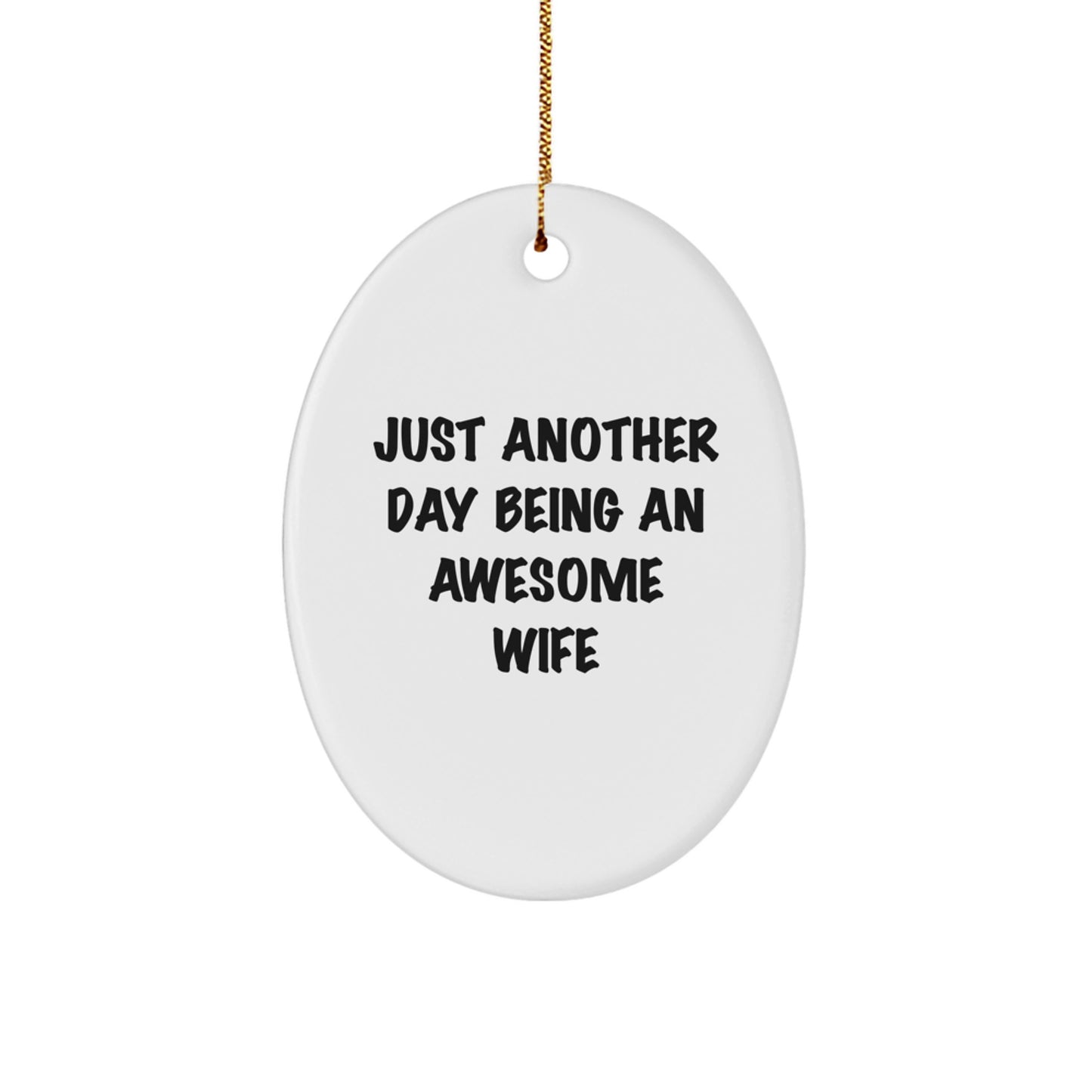 Funny Wife Gifts for Christmas - 'Just Another Day Being An Awesome Wife' Oval Ornament, Gifts from Men to Women - Image 1