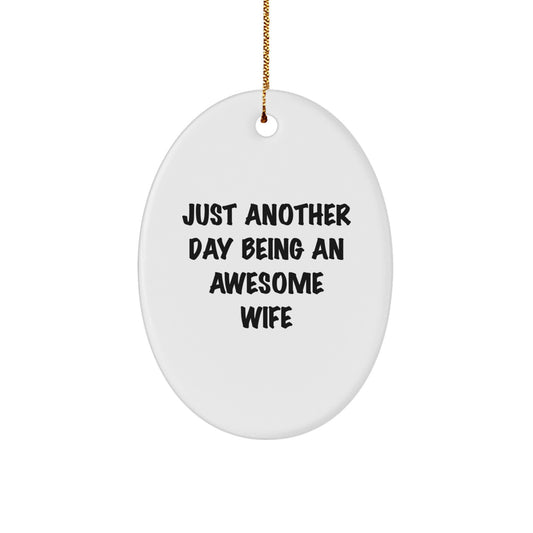 Funny Wife Gifts for Christmas - 'Just Another Day Being An Awesome Wife' Oval Ornament, Gifts from Men to Women - Image 1