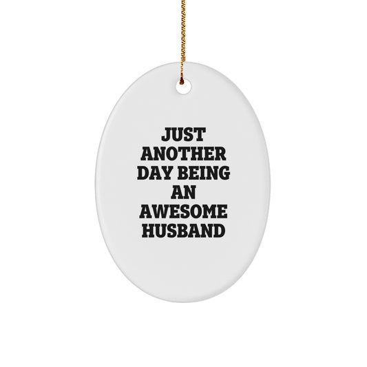 Funny Husband Gifts from Men to Husband Just Another Day Being an Awesome Husband Oval Ornament for Christmas - Image 1