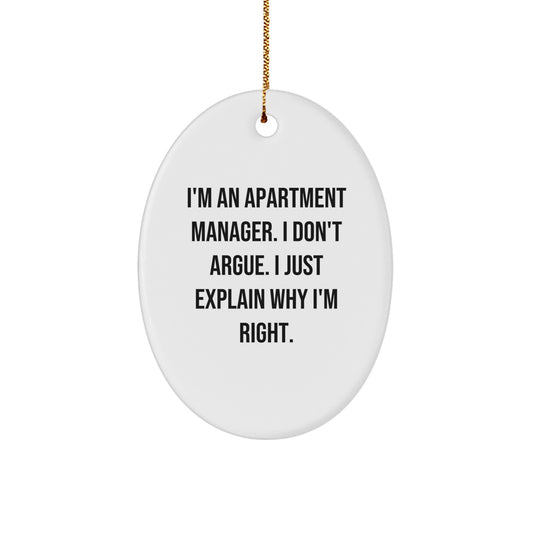 Funny Apartment Manager Gifts from Friends for Christmas - Oval Ornament with 'I'm Right' Quote - Image 1