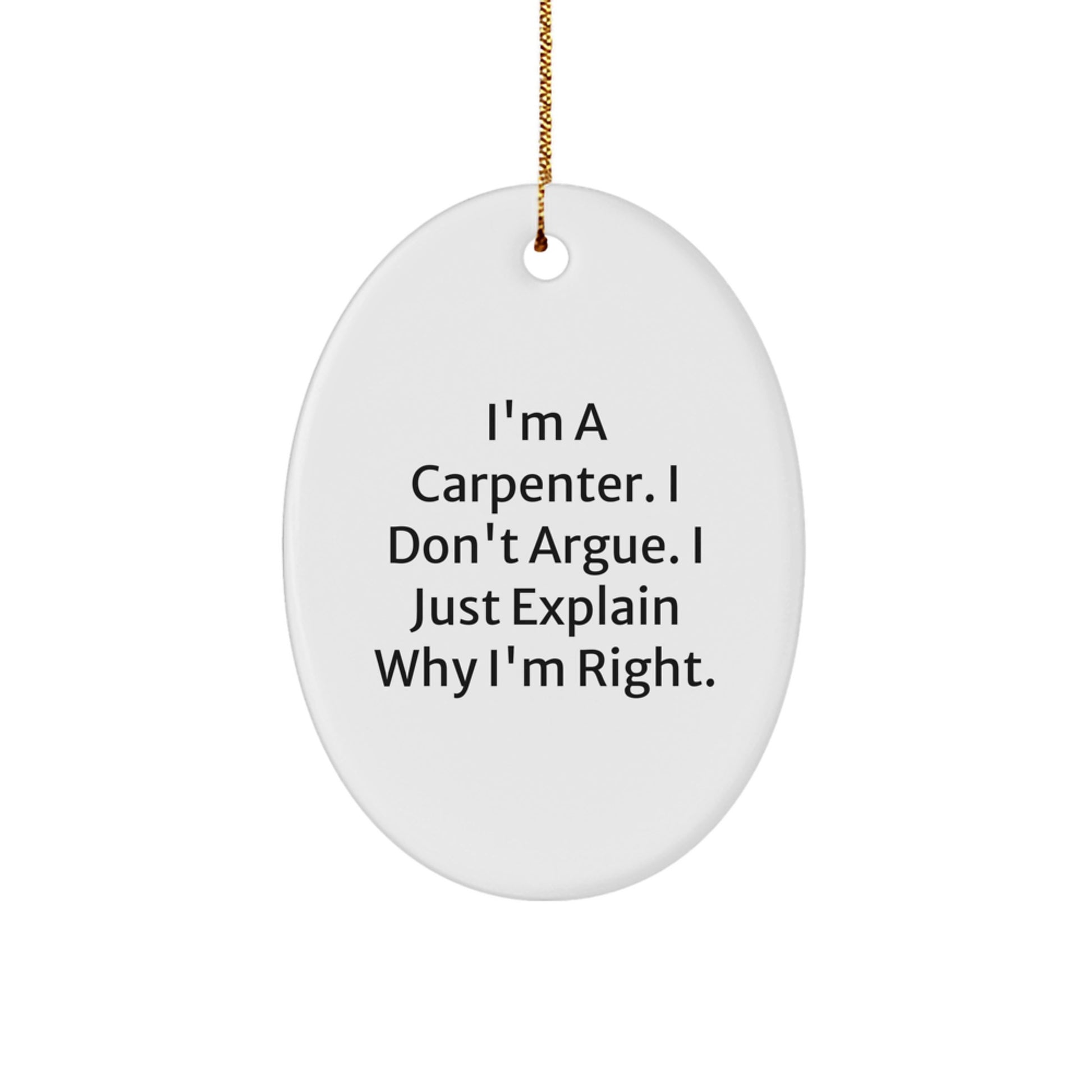 Funny Carpenter Christmas Unique Gifts from Men to Friends: I'm A Carpenter Oval Ornament for Him - Image 1