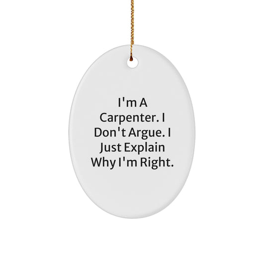 Funny Carpenter Christmas Unique Gifts from Men to Friends: I'm A Carpenter Oval Ornament for Him - Image 1