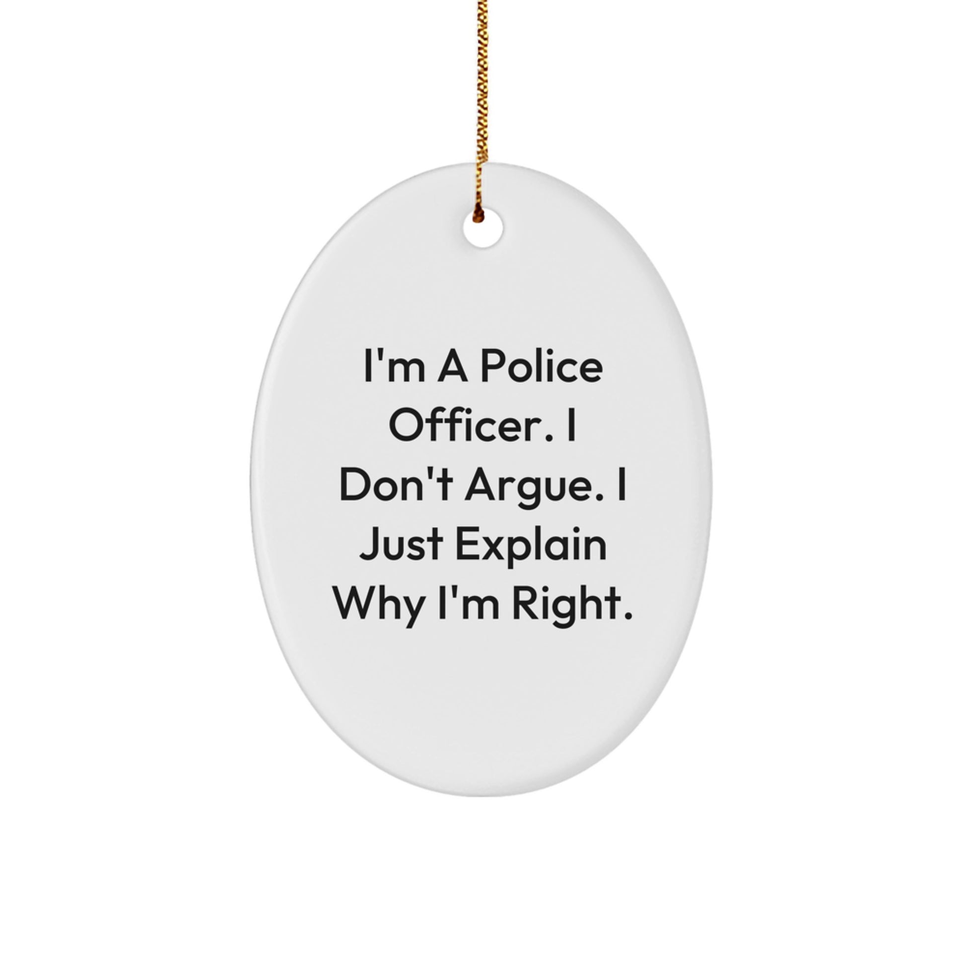Police Officer Gifts, Funny Quote Oval Ornament, Gifts from Men, Gifts for Police Officer Friends, Unique Christmas Unique Gifts - Image 1