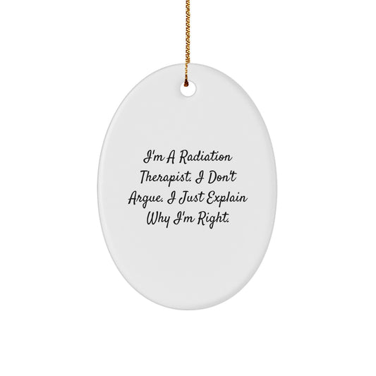 Funny Radiation Therapist Gifts from Friends - Oval Ornament for Christmas, I'm a Radiation Therapist, Gifts for Radiation Therapist, Humorous Quote - Image 1