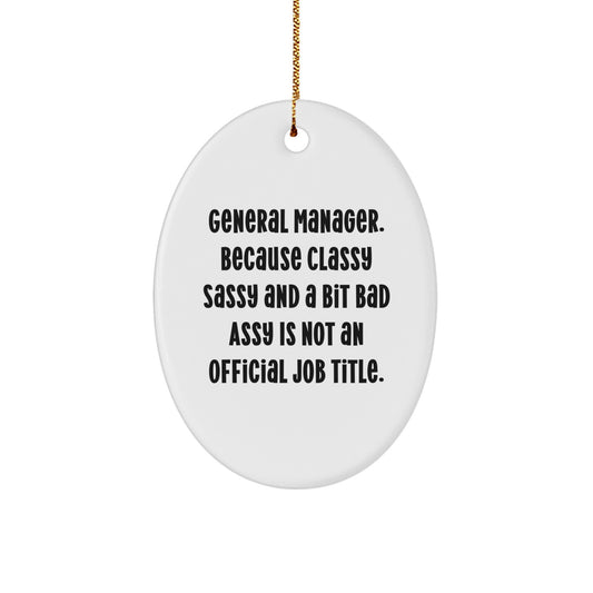 Funny General Manager Gifts, Oval Ornament with Sass, Gifts from Men to Coworkers for Christmas, Unique General Manager Office Decor - Image 1