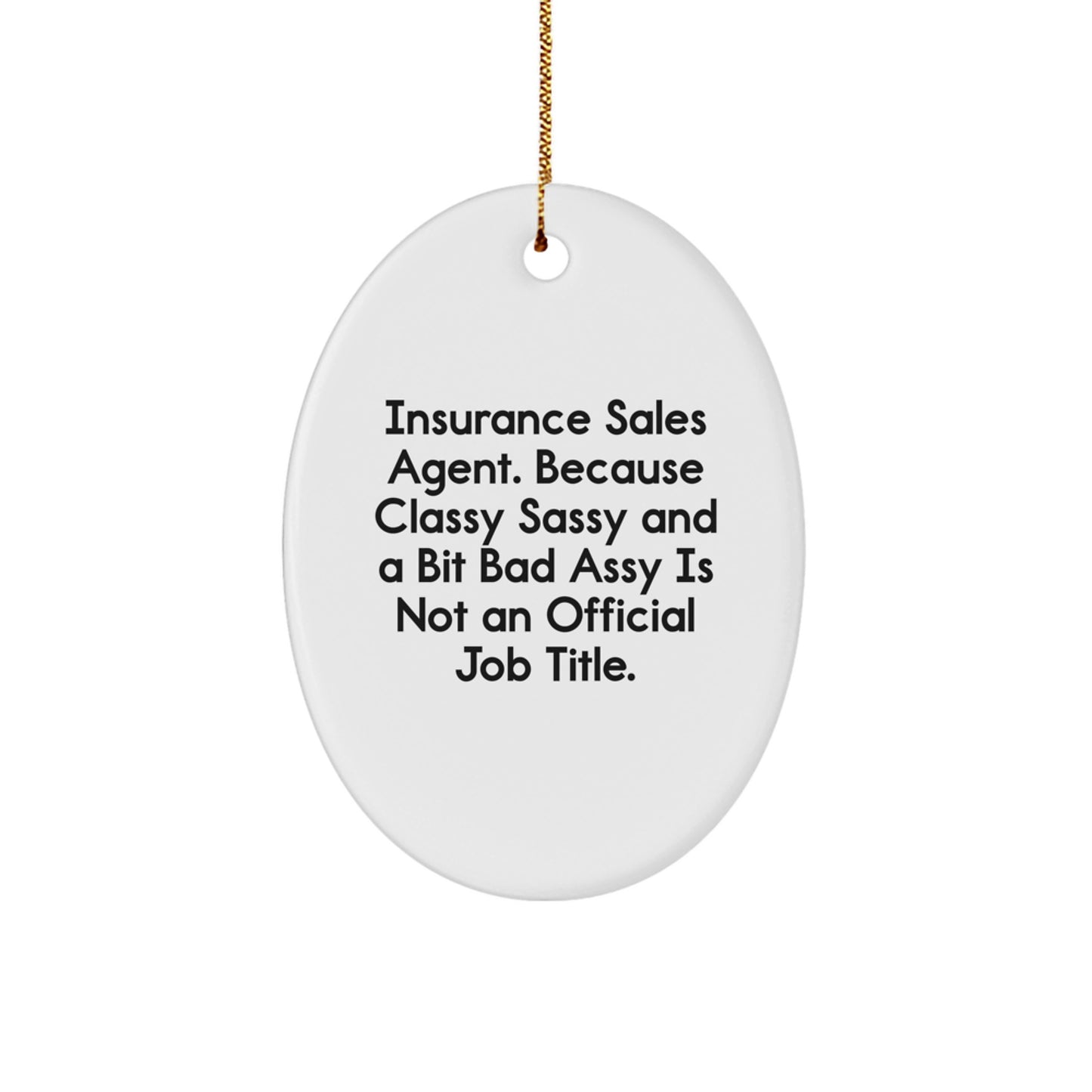 Insurance Sales Agent Gifts from Friends, Oval Ornament for Insurance Sales Agent, 'Insurance Sales Agent. Because Classy Sassy And A Bit Fearlessy Is Not An Official Job Title.' on Christmas - Image 1