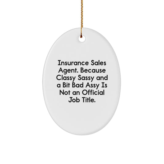 Insurance Sales Agent Gifts from Friends, Oval Ornament for Insurance Sales Agent, 'Insurance Sales Agent. Because Classy Sassy And A Bit Fearlessy Is Not An Official Job Title.' on Christmas - Image 1