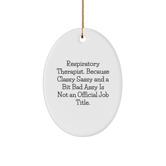 Respiratory Therapist Gifts from Friends - Funny Oval Ornament for Christmas, 'Classy Sassy And A Bit Fearlessy Is Not An Official Job Title.' - Image 1