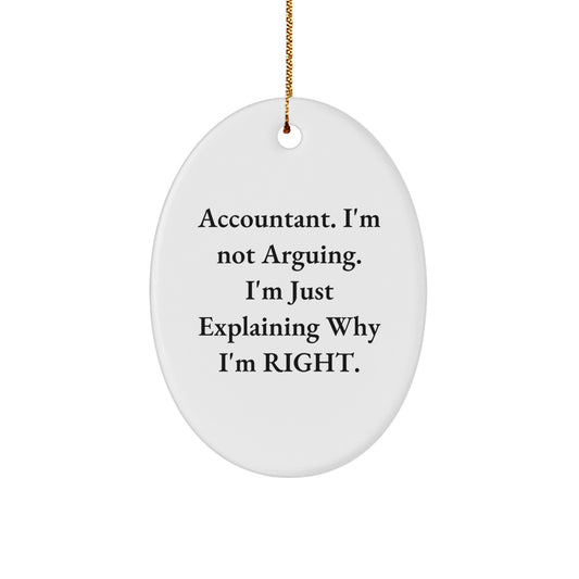 Funny Accountant Gifts from Friends for Christmas - Oval Ornament, 'I'm Not Arguing, I'm Just Explaining...' - Image 1