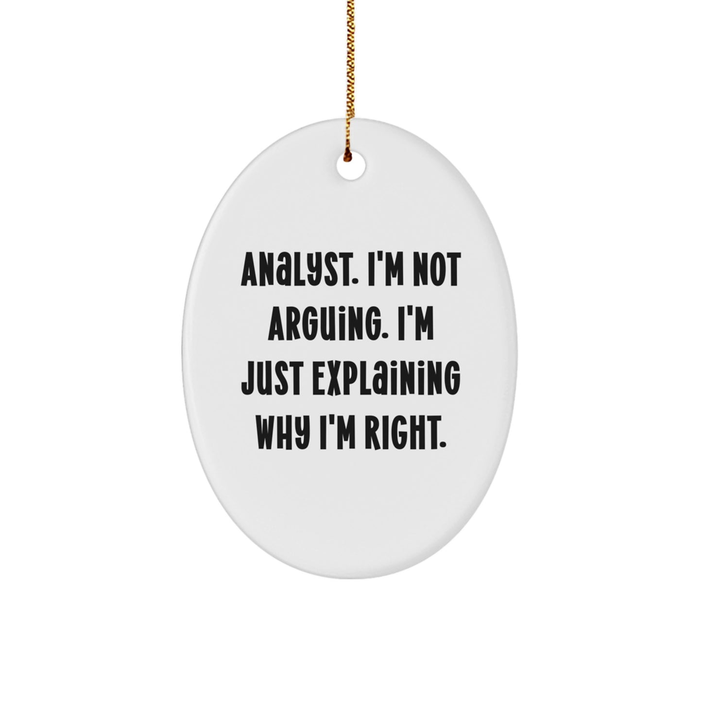 Funny Analyst Quote Oval Ornament Gifts for Men or Women from Friends or Family this Christmas - Image 1