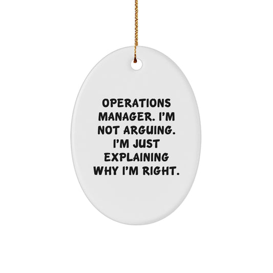 Funny Operations Manager Christmas Unique Gifts from Men, Oval Ornament with 'I'm Not Arguing. I'm Just Explaining Why I'm Right.' Quote, Perfect for Operations Manager Gifts - Image 1