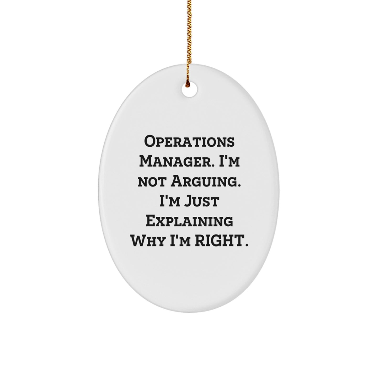 Funny Operations Manager Gifts from Friends, Christmas Oval Ornament with 'I'm Not Arguing, I'm Just Explaining Why I'm Right' Quote for Operations Manager, Unique Christmas Unique Gifts for Men - Image 1