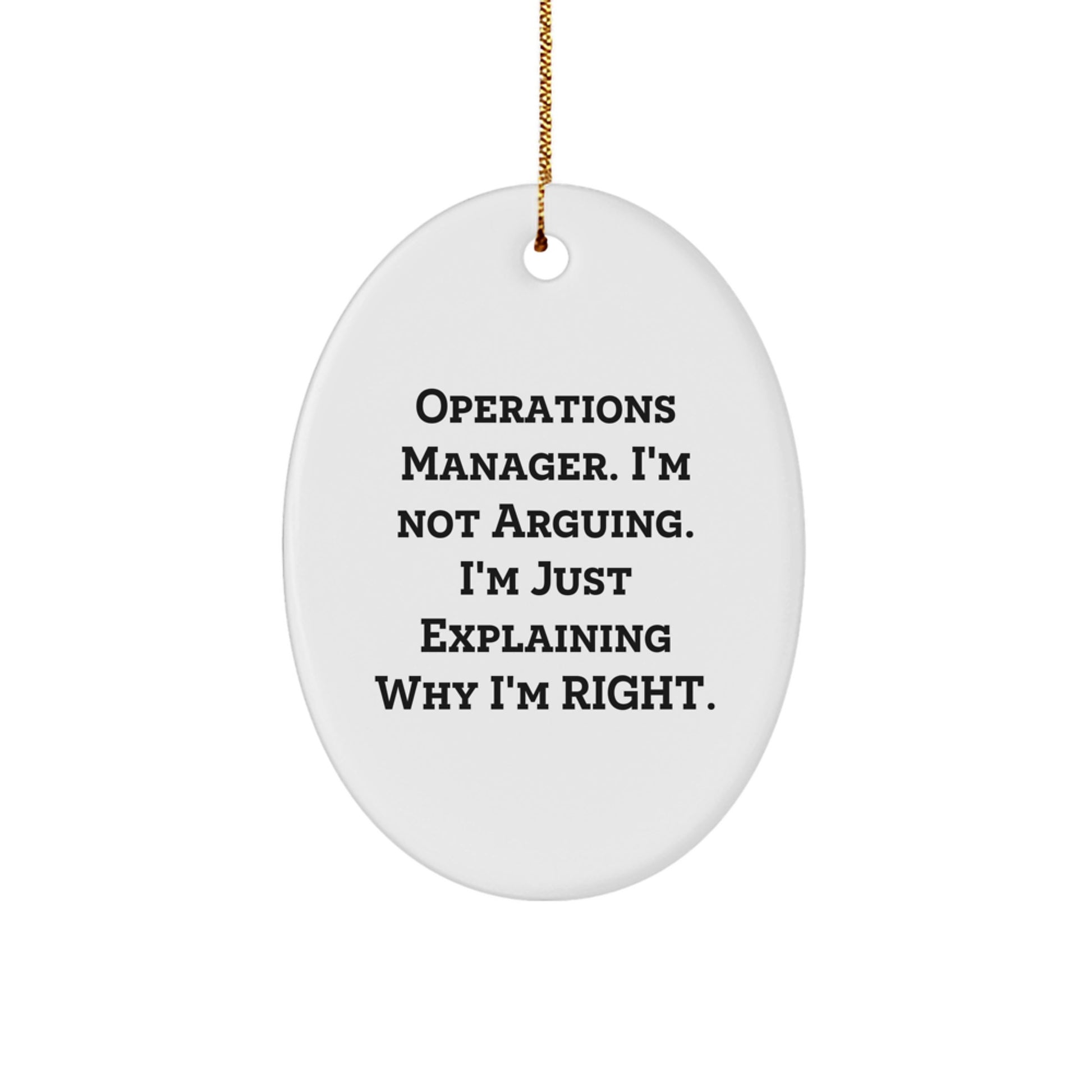 Funny Operations Manager Gifts from Friends, Christmas Oval Ornament with 'I'm Not Arguing, I'm Just Explaining Why I'm Right' Quote for Operations Manager, Unique Christmas Unique Gifts for Men - Image 1