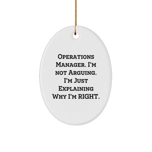 Funny Operations Manager Gifts from Friends, Christmas Oval Ornament with 'I'm Not Arguing, I'm Just Explaining Why I'm Right' Quote for Operations Manager, Unique Christmas Unique Gifts for Men - Image 1