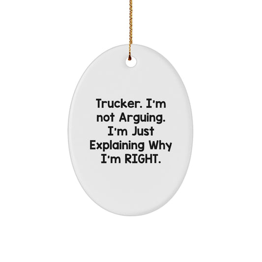 Funny Trucker Gifts for Men - Oval Ornament with 'I'm Not Arguing. I'm Just Explaining Why I'm Right.' Quote, Christmas Unique Gifts from Friends, Coworkers, or Family - Image 1