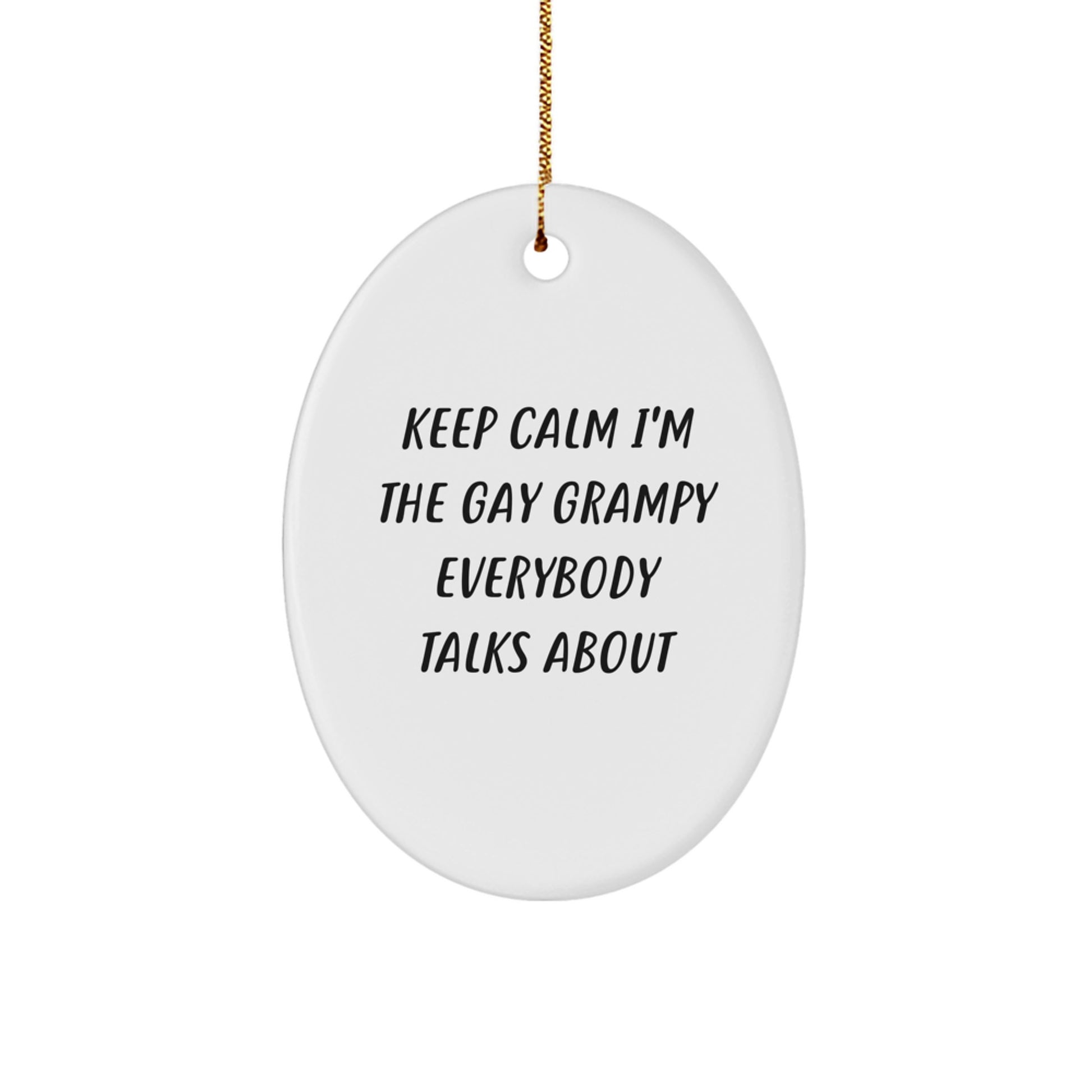 Funny Grampy Oval Ornament, Gifts from Men to Grampy for Christmas, Keep Calm I'm The Gay Grampy Everybody Talks About, Oval Shape Ornament, Grampy Gifts - Image 1