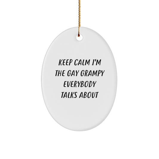Funny Grampy Oval Ornament, Gifts from Men to Grampy for Christmas, Keep Calm I'm The Gay Grampy Everybody Talks About, Oval Shape Ornament, Grampy Gifts - Image 1