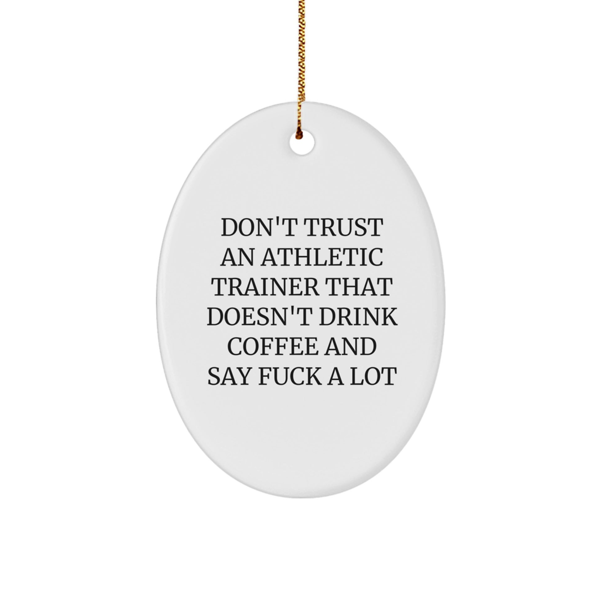 Funny Athletic Trainer Gifts for Men - Oval Ornament 'Don't Trust...' White 3.25'' x 1/8'' MDF - Image 1