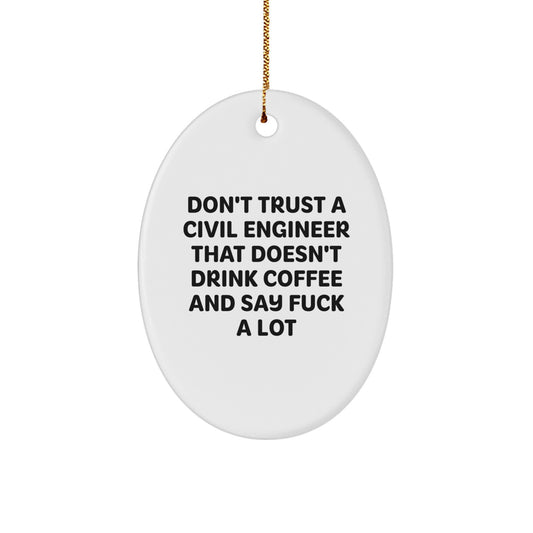 Funny Civil Engineer Gifts from Friends - Oval Ornament with 'Don't Trust...' Quote for Men - Image 1