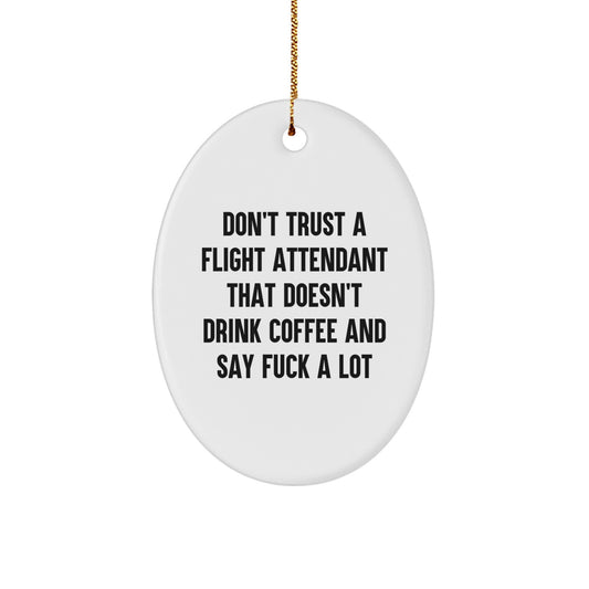Funny Flight Attendant Gifts, Oval Ornament, Christmas Unique Gifts from Friends, Coworkers, Family, for Flight Attendants Who Say 'F--k A Lot' and Love Coffee - Image 1