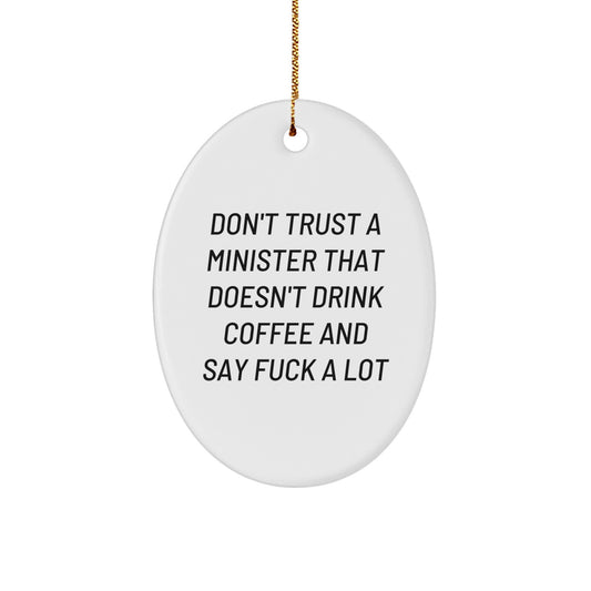 Funny Minister Gifts: Oval Ornament with Don't Trust a Minister, Gifts from Men for Minister, Unique Christmas Unique Gifts for Minister - Image 1