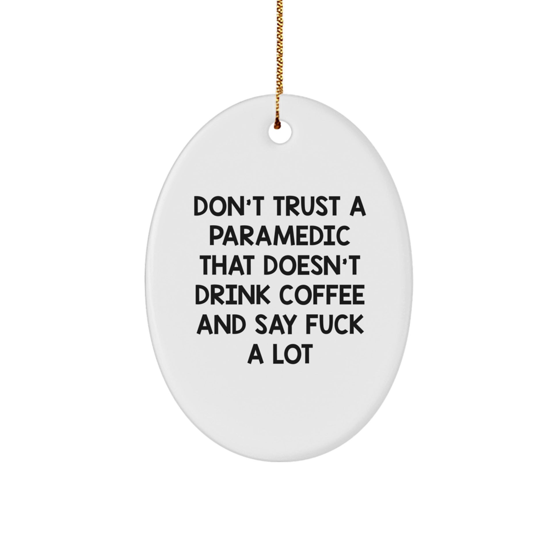 Funny Rescue Worker Gifts for Christmas - Oval Ornament Don't Trust a Rescue Worker That Doesn't Drink Coffee and Say F - Gifts from Men to Rescue Workers, Friends, and Family - Image 1