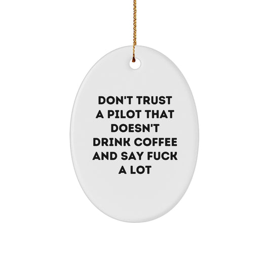 Pilot Gifts for Men and Women - Funny Oval Ornament with Quote 'Don't Trust A Pilot That Doesn't Drink Coffee And Say F--k A Lot' - Christmas Unique Gifts from Friends - Image 1