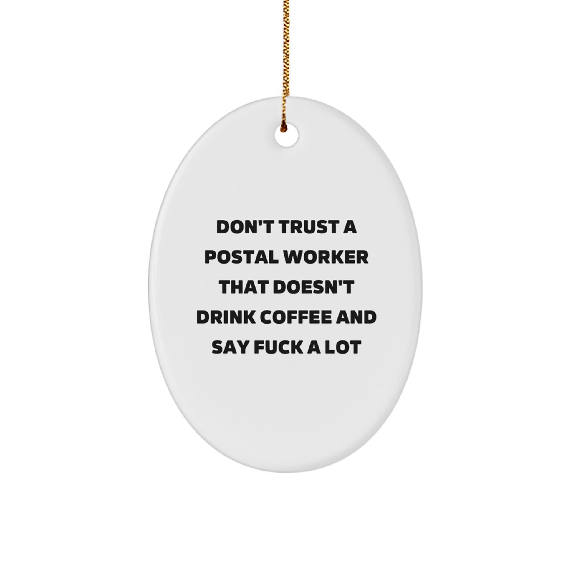 Funny Postal Worker Oval Ornament Gifts from Friends for Christmas, Don't Trust a Postal Worker That Doesn't Drink Coffee and Say 'F--k A Lot' Gifts for Postal Worker - Image 1