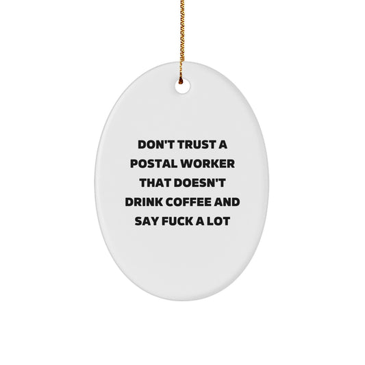 Funny Postal Worker Oval Ornament Gifts from Friends for Christmas, Don't Trust a Postal Worker That Doesn't Drink Coffee and Say 'F--k A Lot' Gifts for Postal Worker - Image 1