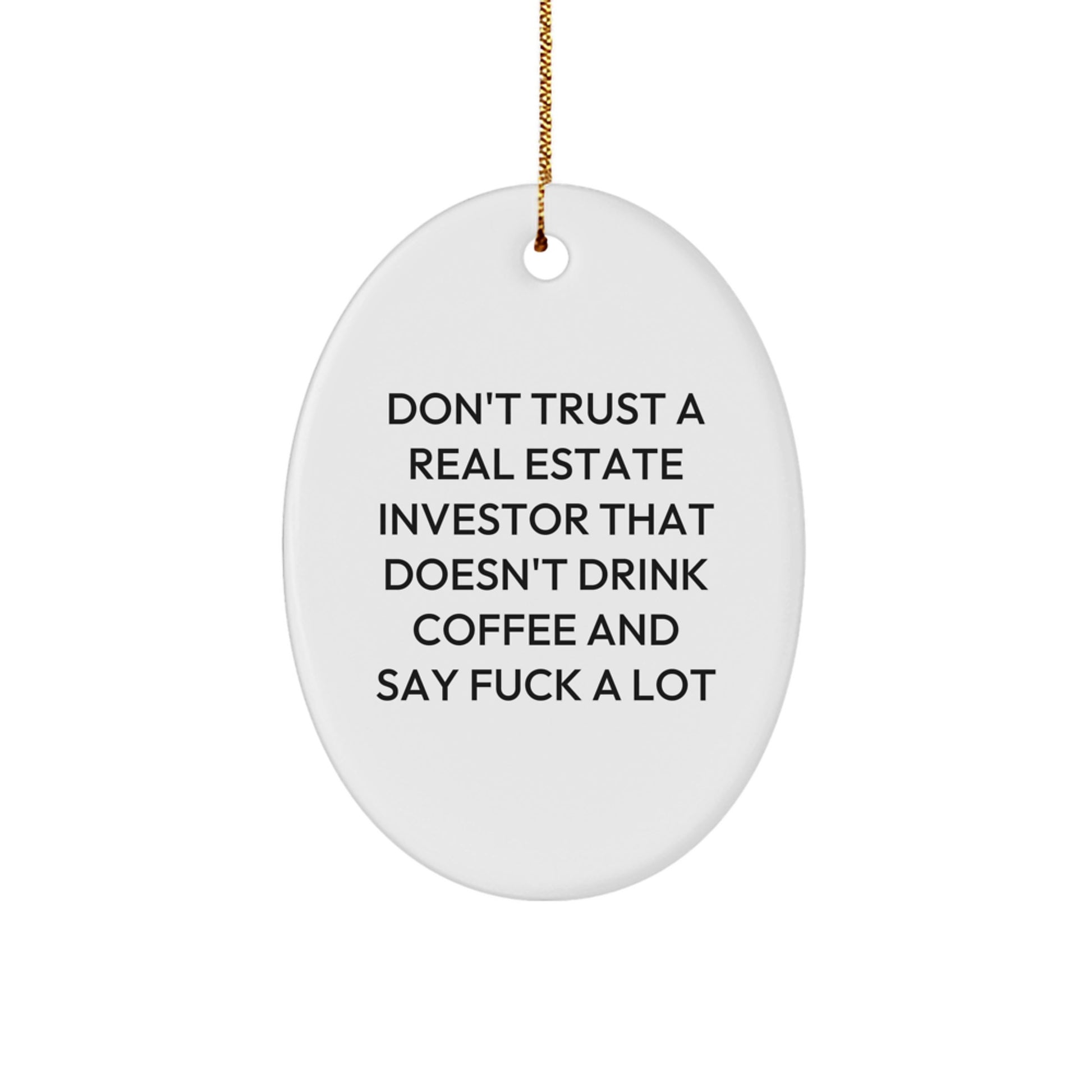 Funny Real Estate Investor Gifts for Men, Oval Ornament with Quote 'Don't Trust A Real Estate Investor That Doesn't Drink Coffee And Say F--k A Lot', Christmas Unique Gifts from Friends, Coworkers - Image 1