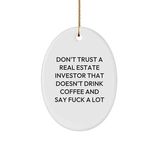 Funny Real Estate Investor Gifts for Men, Oval Ornament with Quote 'Don't Trust A Real Estate Investor That Doesn't Drink Coffee And Say F--k A Lot', Christmas Unique Gifts from Friends, Coworkers - Image 1