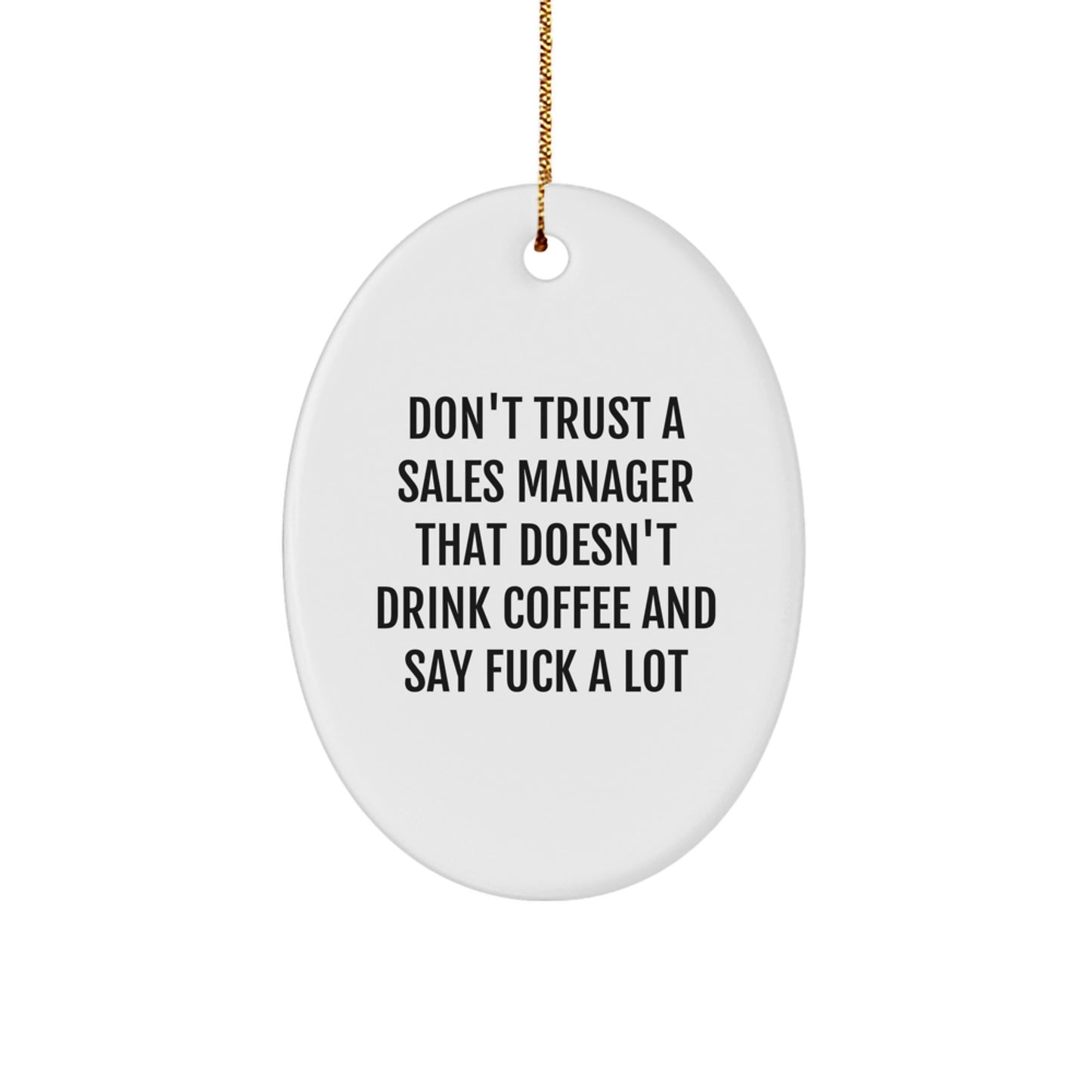 Funny Sales Manager Gifts from Friends - Oval Ornament with 'Don't Trust...' - Image 1