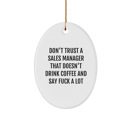 Funny Sales Manager Gifts from Friends - Oval Ornament with 'Don't Trust...' - Image 1