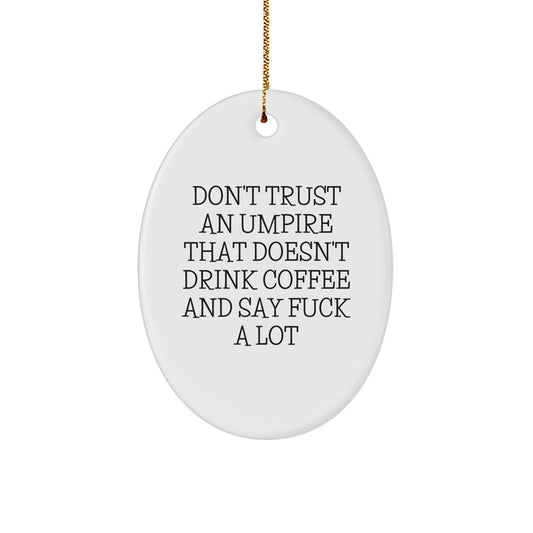 Umpire Gifts from Friends, Funny Oval Ornament for Men, 'Don't Trust an Umpire' Quote, Christmas Unique Gifts - Image 1