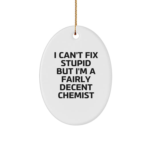 Funny Chemist Gifts, Oval Ornament, 'I Can't Fix Stupid' Quote, Christmas Decor, Gifts from Friends, Gifts for Chemists, Unique Holiday Ornament, MDF Material, Durable, Lightweight - Image 1