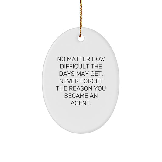 Agent Oval Ornament Gift from Friends and Family, Inspirational Quote, Christmas Decorations - Image 1