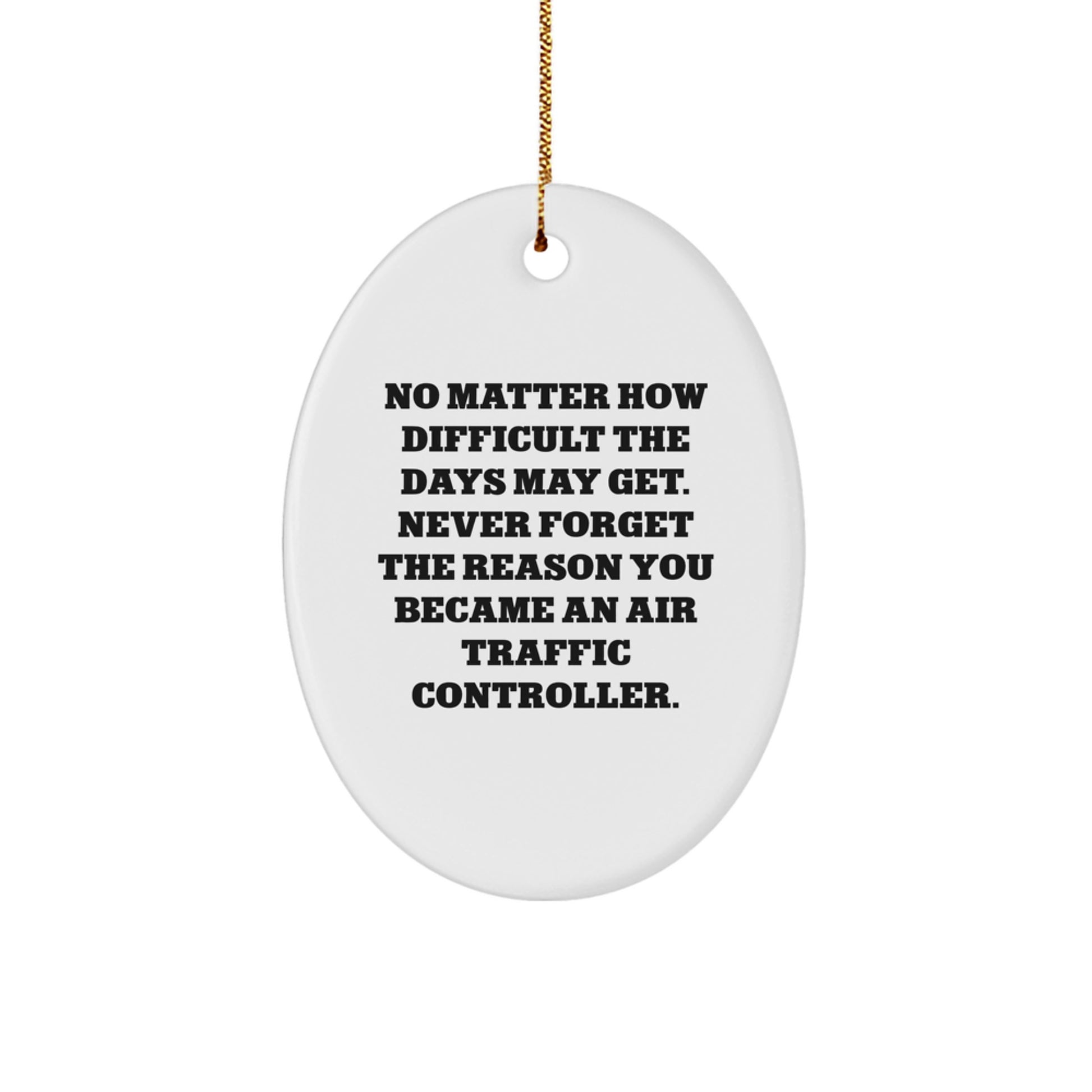 Funny Air Traffic Controller Gifts from Friends for Christmas - Oval Ornament with Inspirational Quote - Image 1